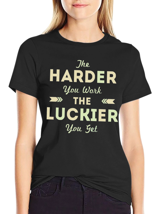The Harder You Work T-Shirt Motivational Graphic Tee