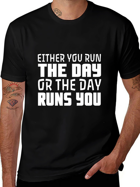 Either You Run the Day Graphic Tee